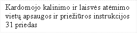 Kardomojo kalinimo ir laisvės atėmimo
vietų apsaugos ir priežiūros instrukcijos
31 priedas