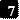 7