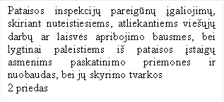Pataisos inspekcijų pareigūnų įgaliojimų, skiriant nuteistiesiems, atliekantiems viešųjų darbų ar laisvės apribojimo bausmes, bei lygtinai paleistiems iš pataisos įstaigų asmenims paskatinimo priemones ir nuobaudas, bei jų skyrimo tvarkos
2 priedas

