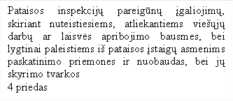Pataisos inspekcijų pareigūnų įgaliojimų, skiriant nuteistiesiems, atliekantiems viešųjų darbų ar laisvės apribojimo bausmes, bei lygtinai paleistiems iš pataisos įstaigų asmenims paskatinimo priemones ir nuobaudas, bei jų skyrimo tvarkos
4 priedas

