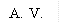 A. V.