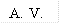 A. V.