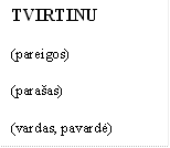 TVIRTINU

(pareigos)

(parašas)

(vardas, pavardė)
