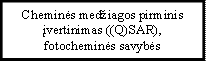 Cheminės medžiagos pirminis
įvertinimas ((Q)SAR), fotocheminės savybės
