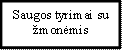Saugos tyrimai su
žmonėmis