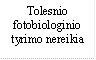 Tolesnio
fotobiologinio
tyrimo nereikia