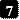 7