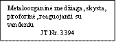 Metaloorganinė medžiaga, skysta, piroforinė, reaguojanti su vandeniu
JT Nr. 3394
