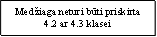 Medžiaga neturi būti priskirta 4.2 ar 4.3 klasei