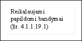 Reikalaujami papildomi bandymai (žr. 4.1.1.19.1)