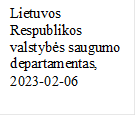 Lietuvos Respublikos valstybės saugumo departamentas, 
2023-02-06
