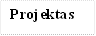 Projektas

